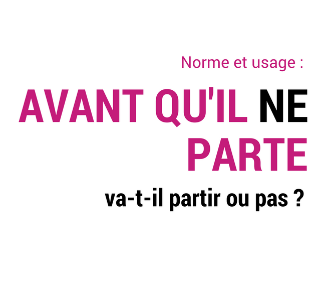 « Avant qu’il NE parte » vatil partir ou pas ? Grevisse.fr