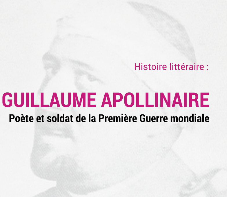 GUILLAUME APOLLINAIRE, poète et soldat de la Première Guerre mondiale