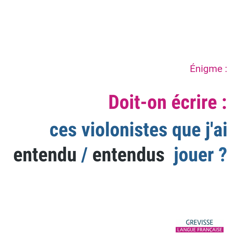 Doit On Ecrire Ces Violonistes Que J Ai Entendu Entendus Jouer Grevisse Fr