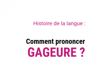 Comment prononcer « gageure » ?