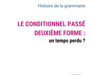 le conditionnel passé deuxième forme : un temps perdu ?