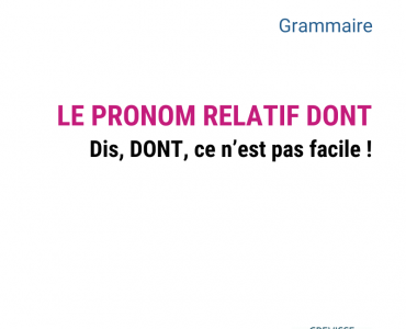 le pronom relatif DONT