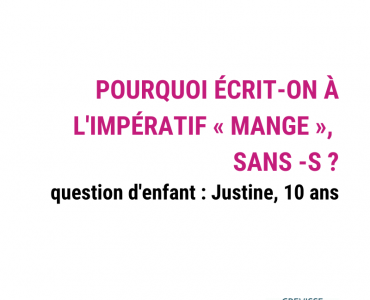 pourquoi écrit-on à l'impératif "mange" sans -s