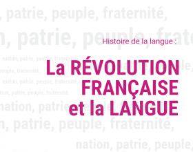 La RÉVOLUTION FRANÇAISE et la LANGUE