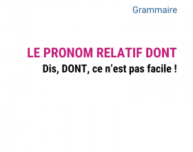 le pronom relatif DONT